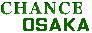 CHANCE OSAKA